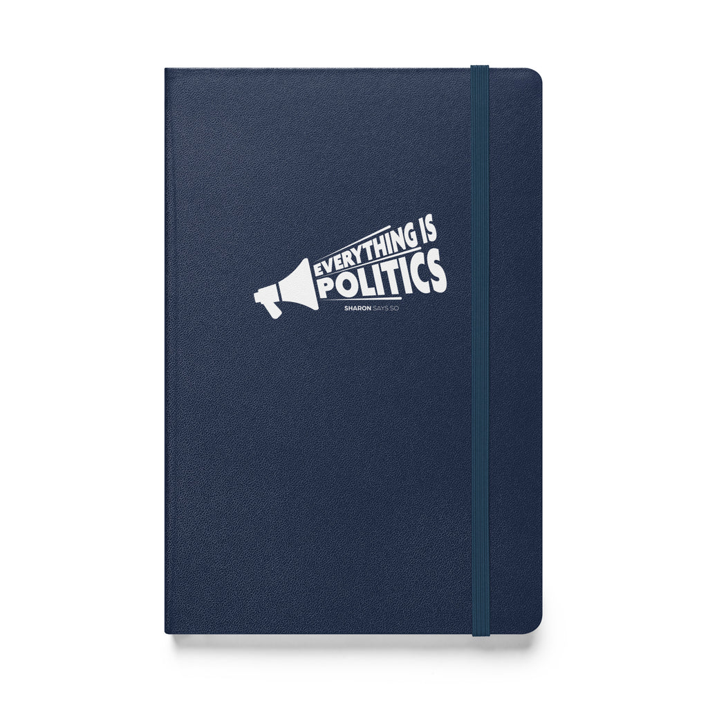 Everything is Politics - Hardcover Bound Notebook