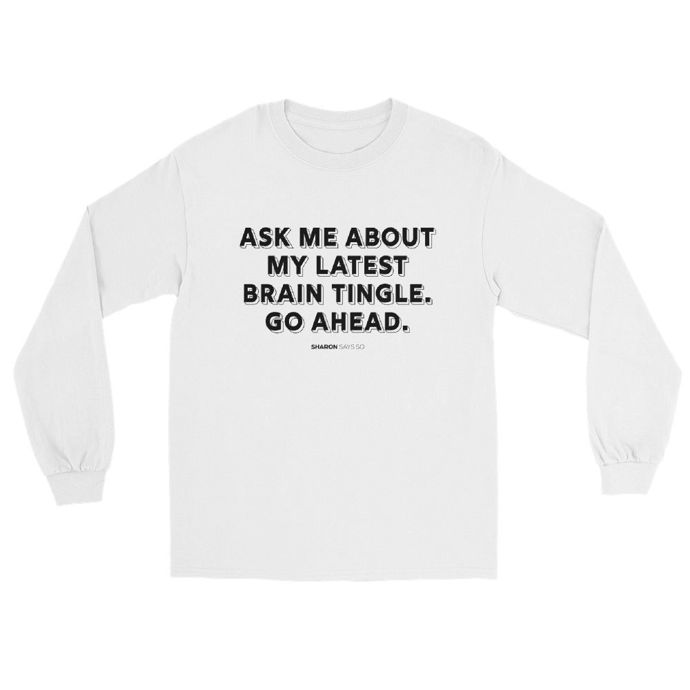 Brain Tingles - Long Sleeve Shirt