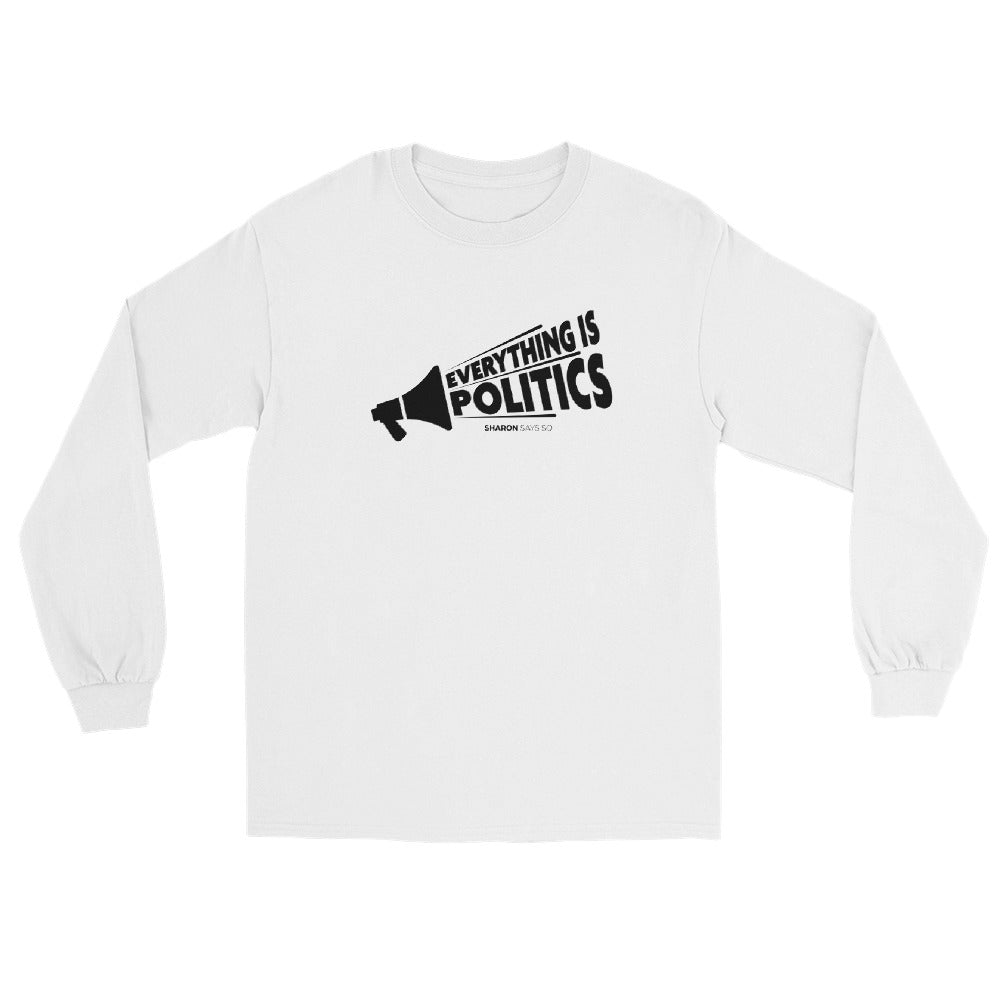 Everything is Politics - Long Sleeve Shirt