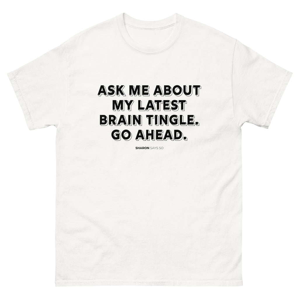 Brain Tingles - Unisex Classic Tee