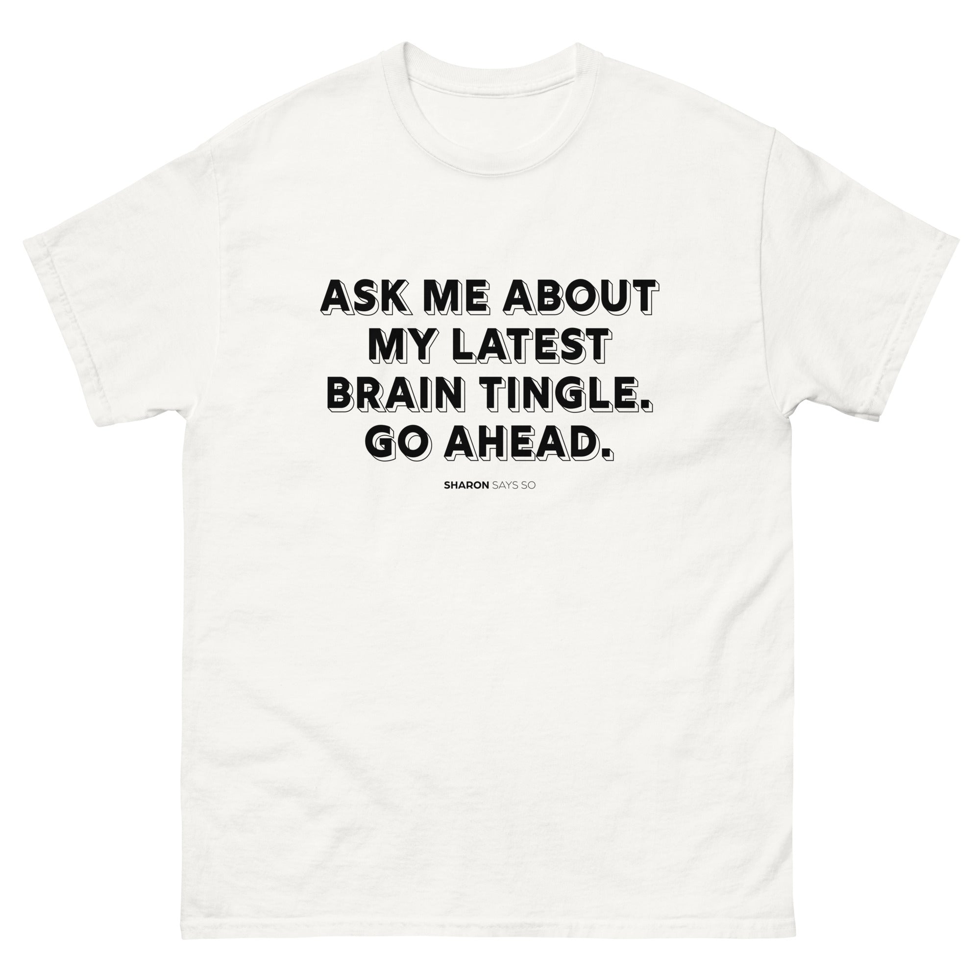 Brain Tingles - Unisex Classic Tee