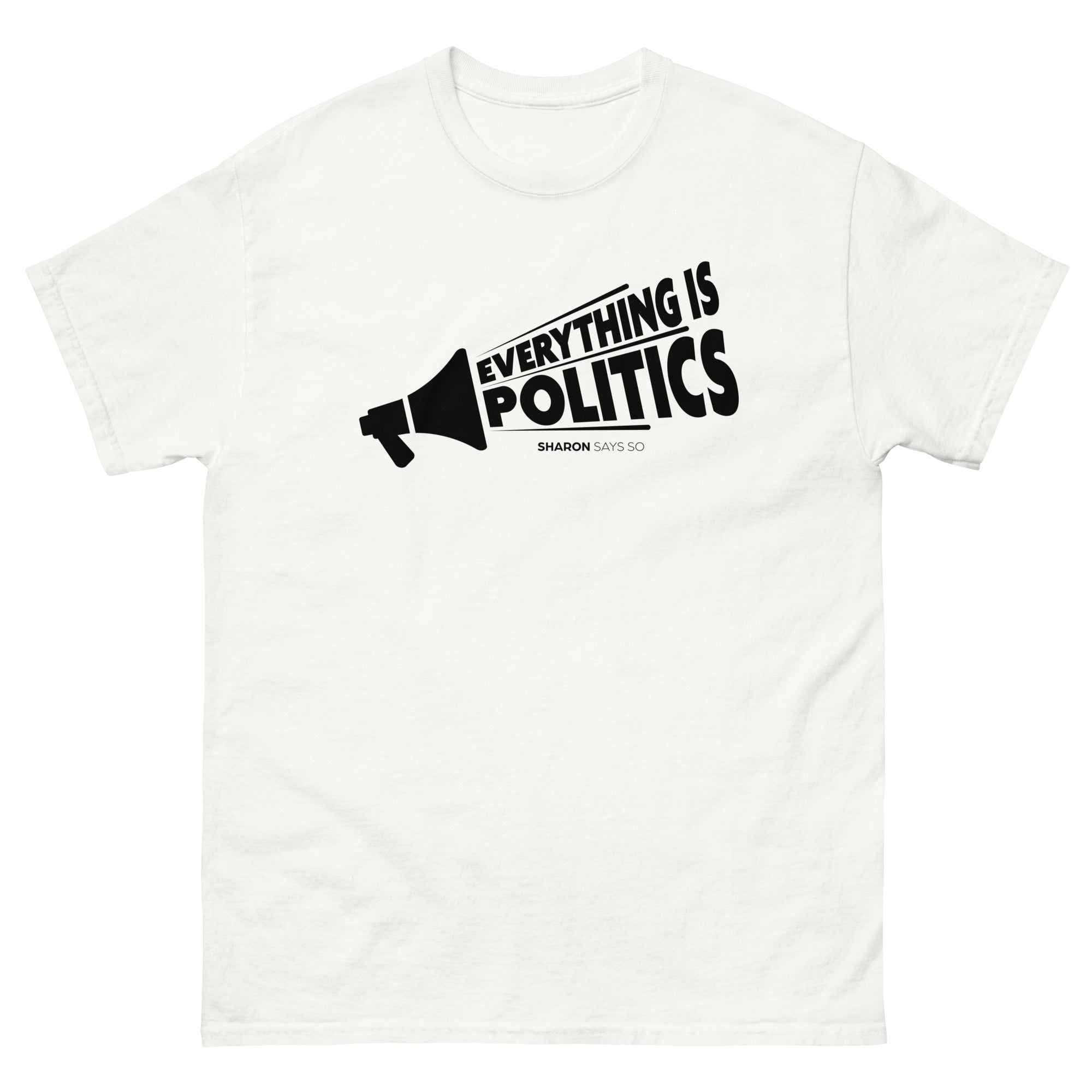 Everything is Politics - Unisex Classic Tee