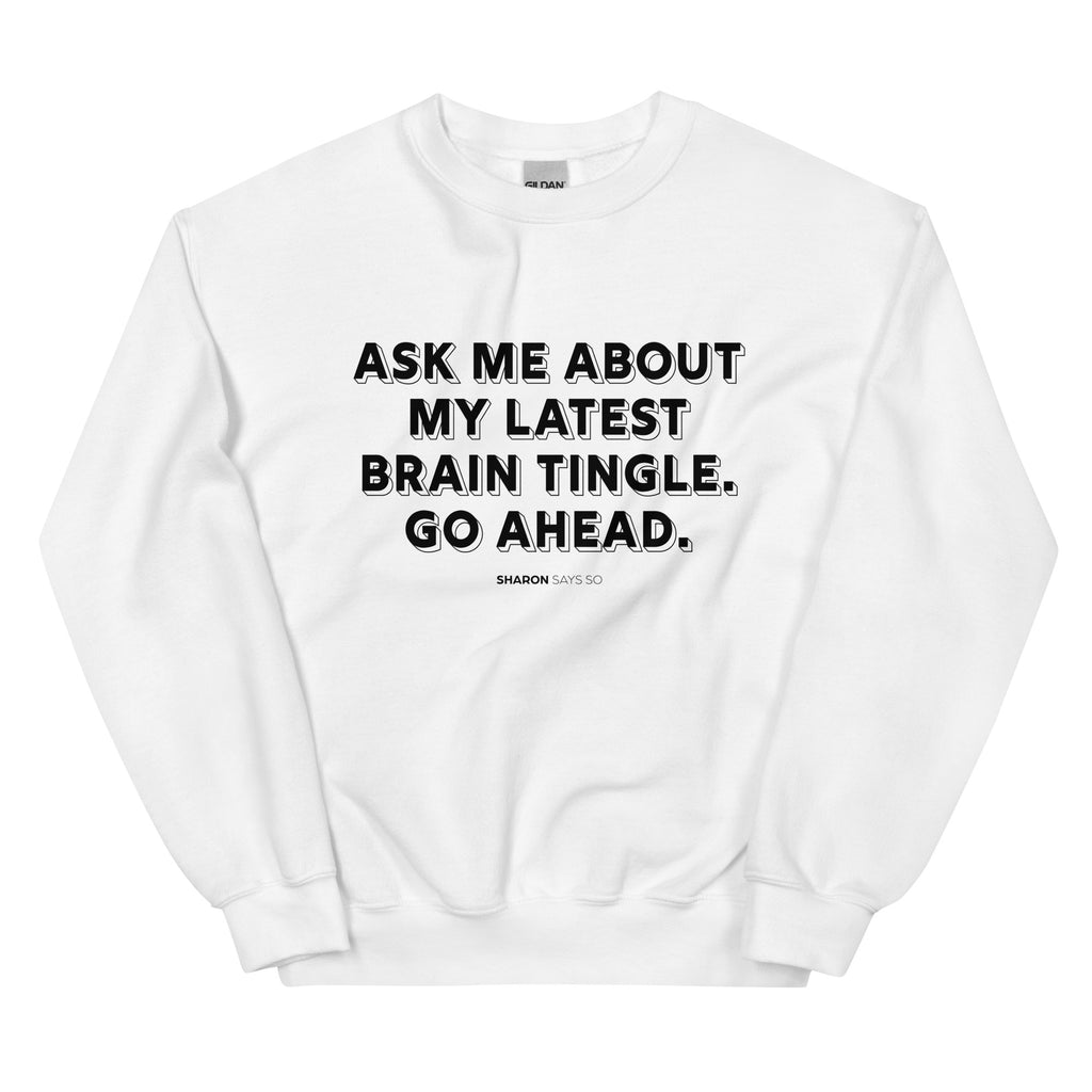 Brain Tingles - Unisex Sweatshirt