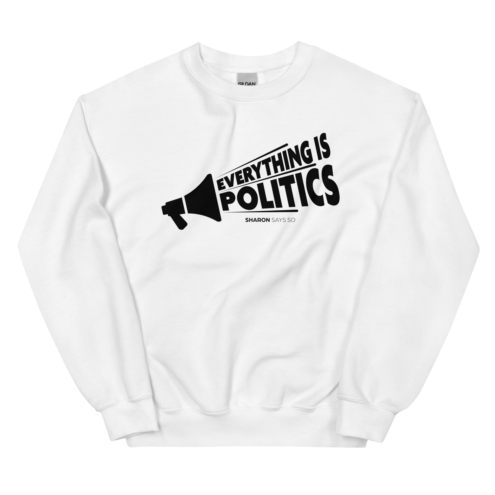 Everything is Politics - Unisex Sweatshirt