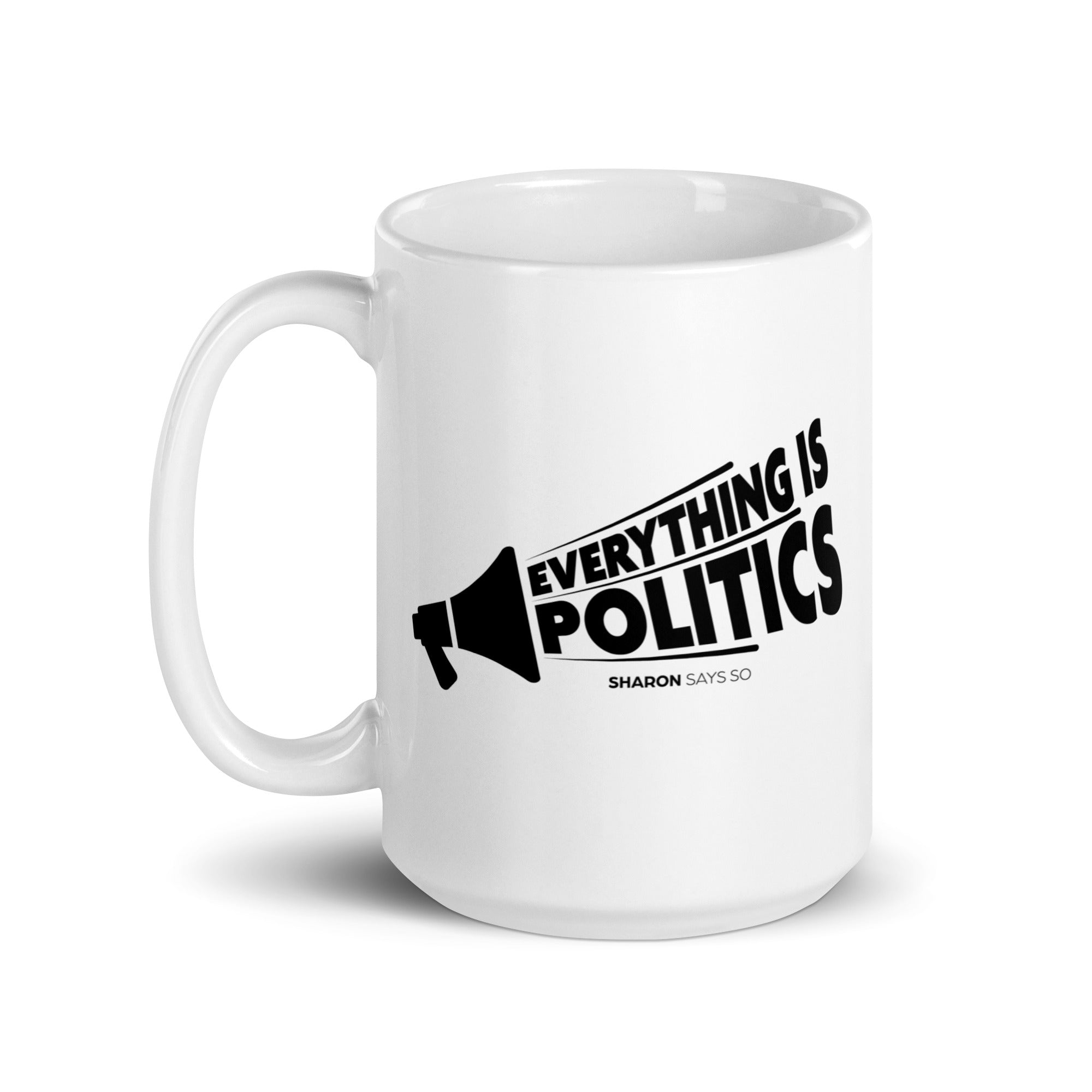 Everything is Politics - Mug