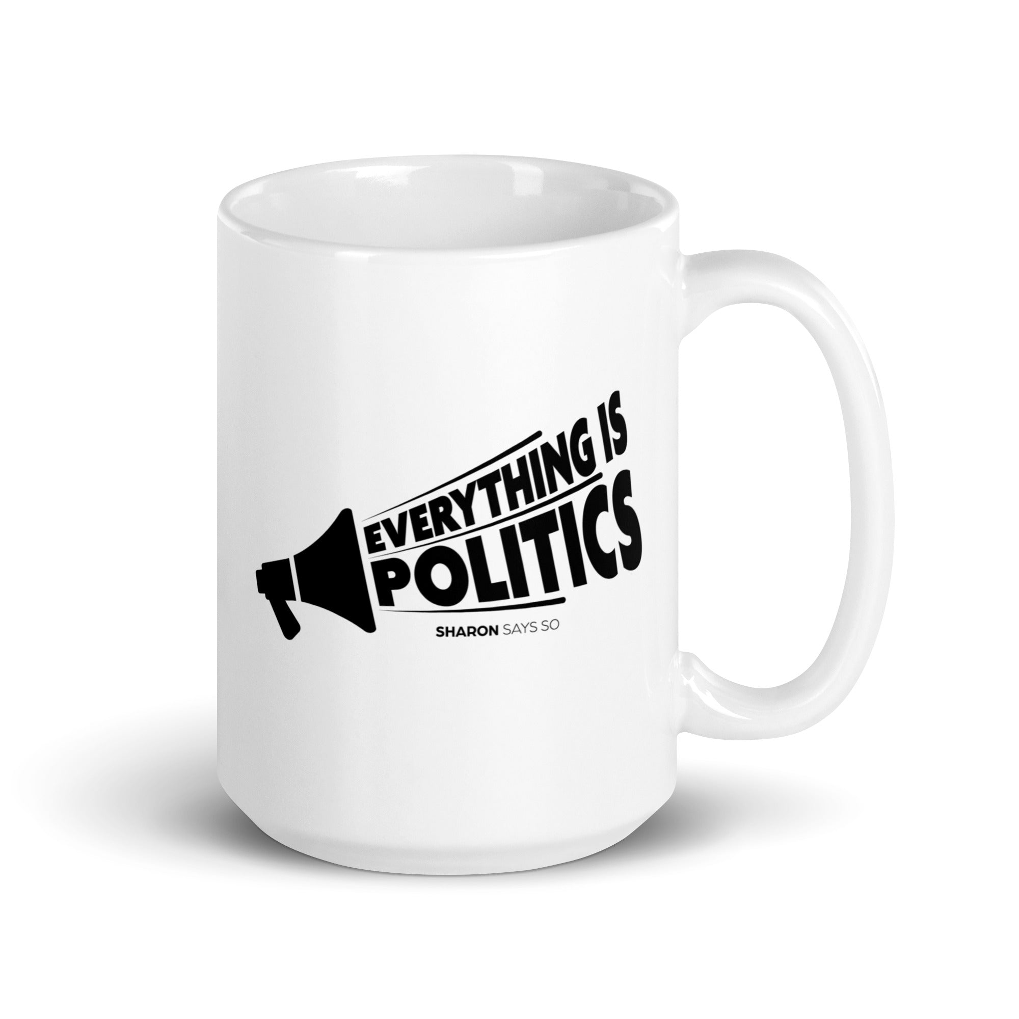 Everything is Politics - Mug