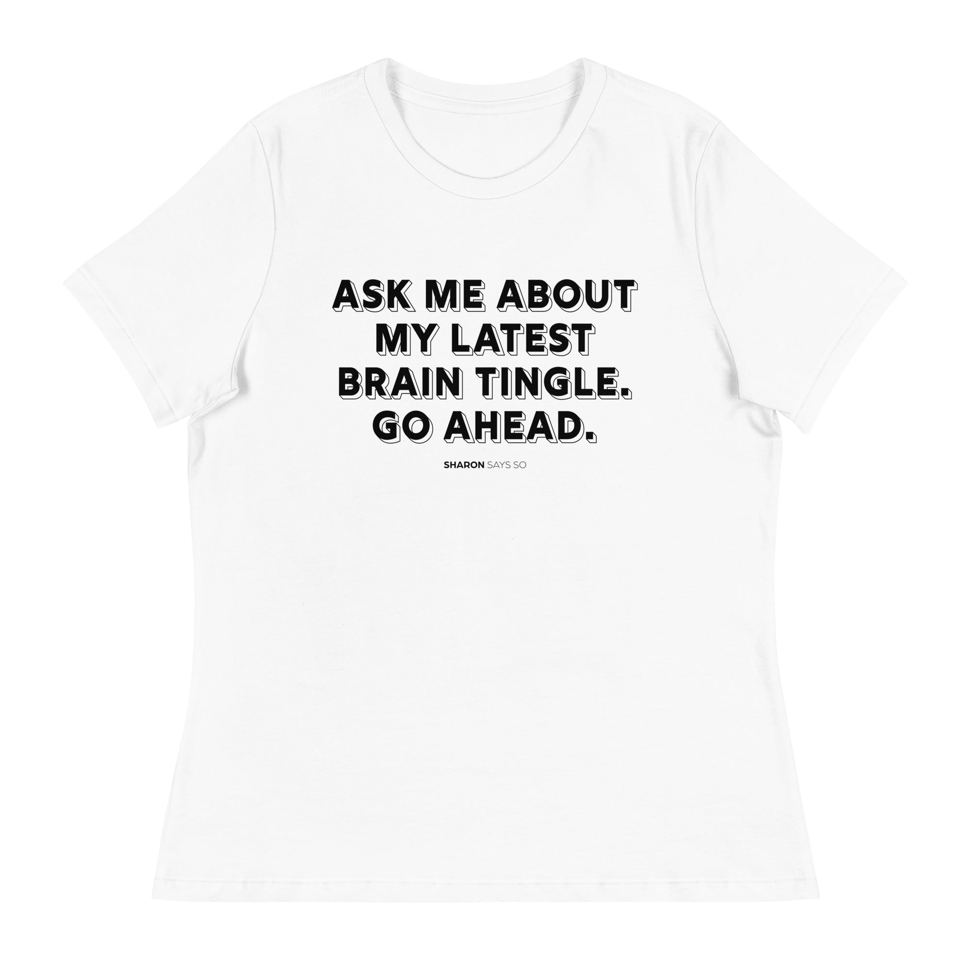 Brain Tingle - Women's Relaxed T-Shirt