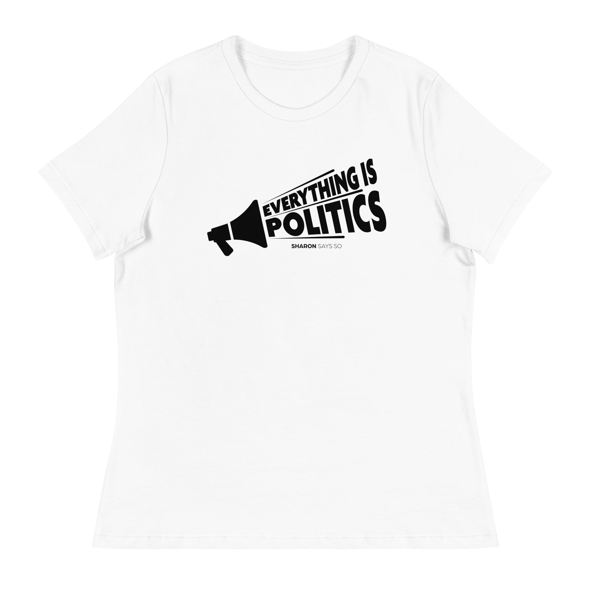 Everything is Politics - Women's Relaxed T-Shirt